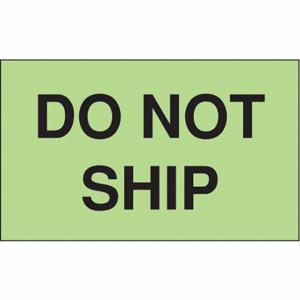 TAPECASE 16U884 Instructional Handling Label, Do Not Ship, 5 Inch Label Width, 3 Inch Label Height, Green | CU4YNQ